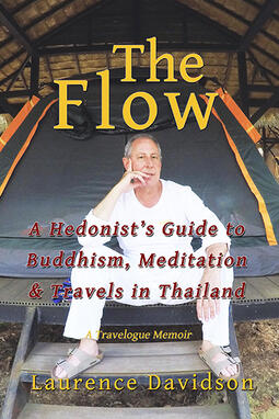 The Flow A Hedonist's Guide to Buddhism, Meditation and Travels in Thailand